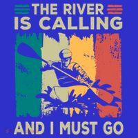Rafting Saying The River Is Calling And I Must Go Rafting Meaningful Gift Toddler T-Shirt thumb 4