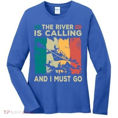 Rafting Saying The River Is Calling And I Must Go Rafting Meaningful Gift Women's Long Sleeve Shirt