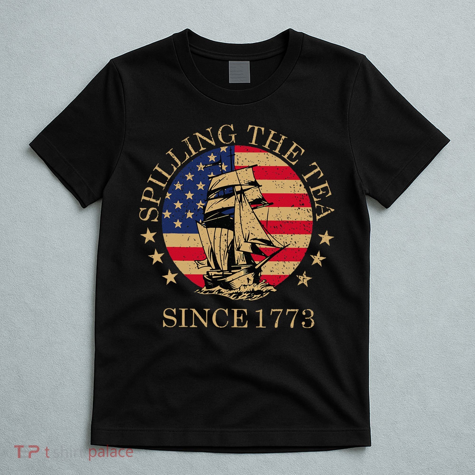 Retro Spilling The Tea Since 1773 4th Of July Gift T-Shirt