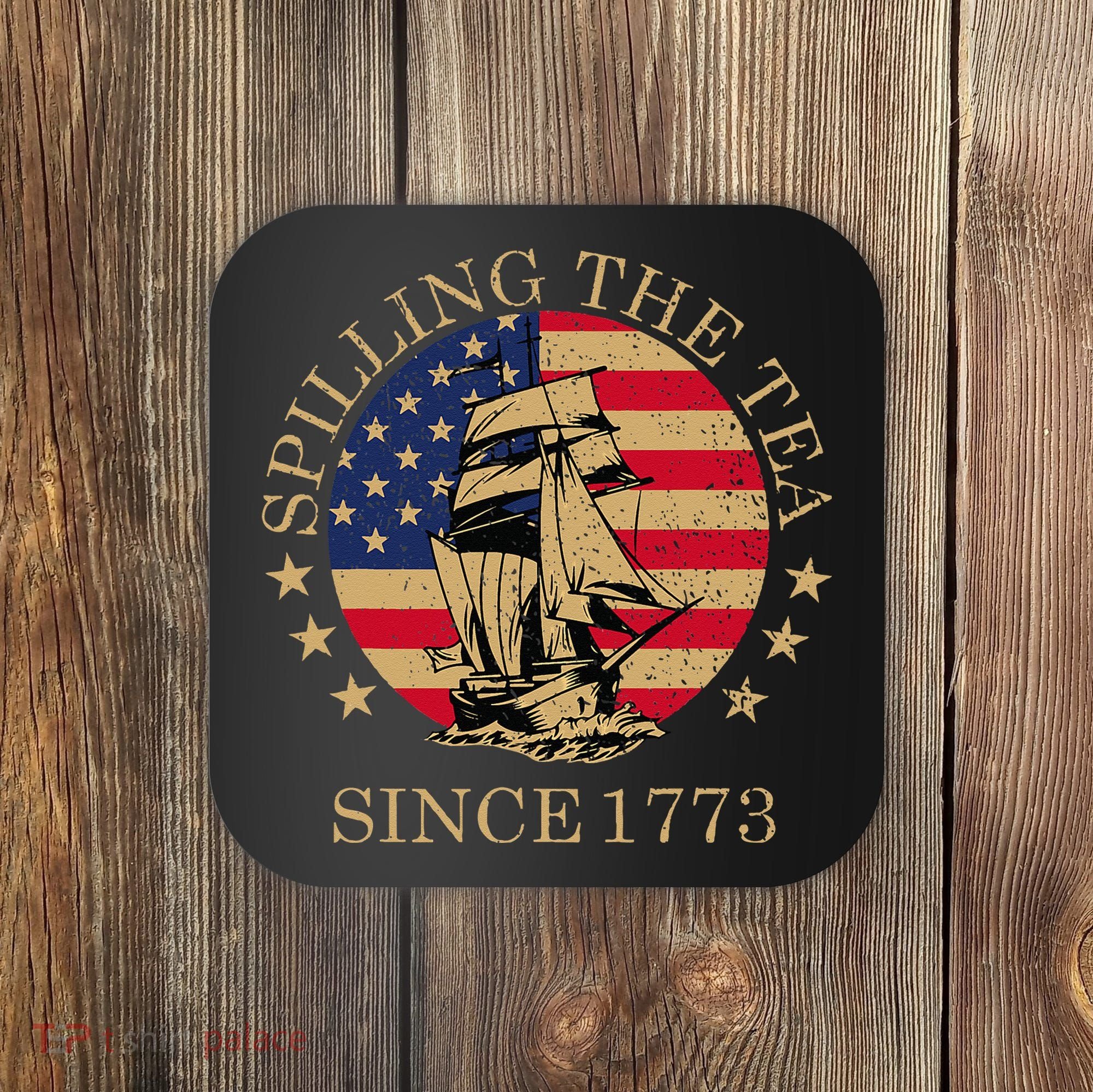 Retro Spilling The Tea Since 1773 4th Of July Gift Coaster