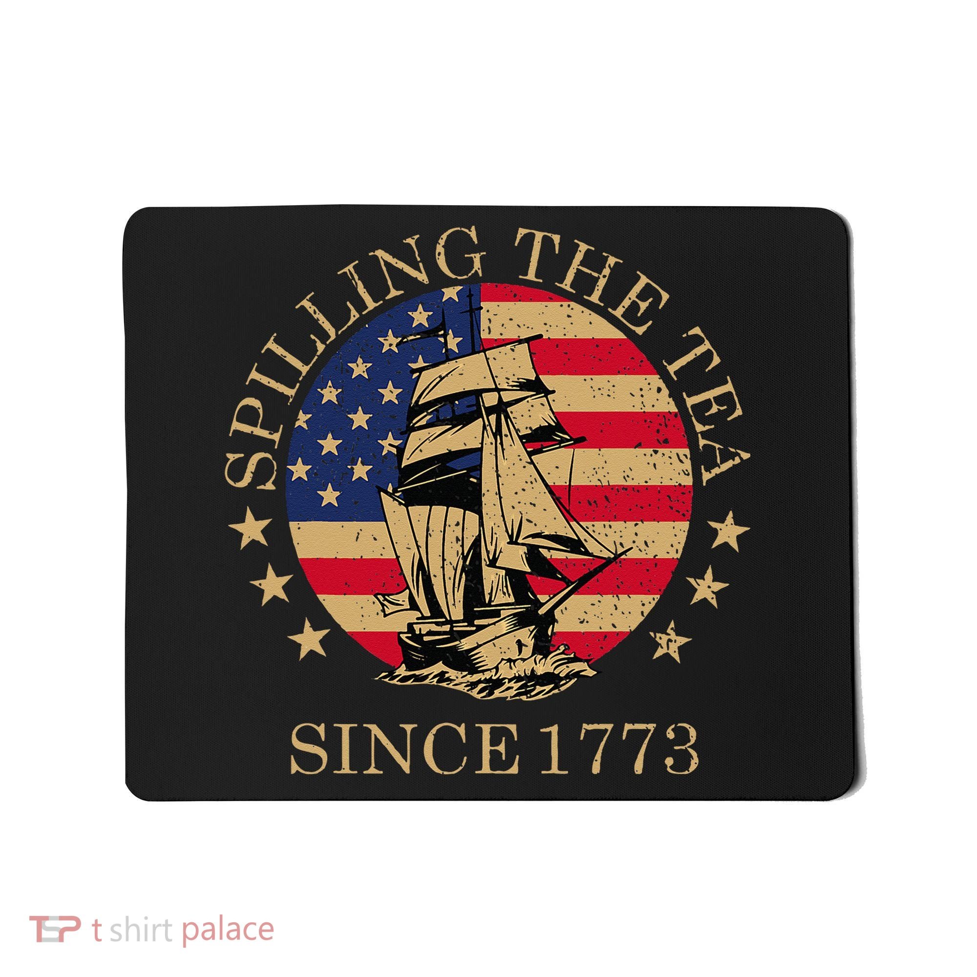 Retro Spilling The Tea Since 1773 4th Of July Gift Mousepad