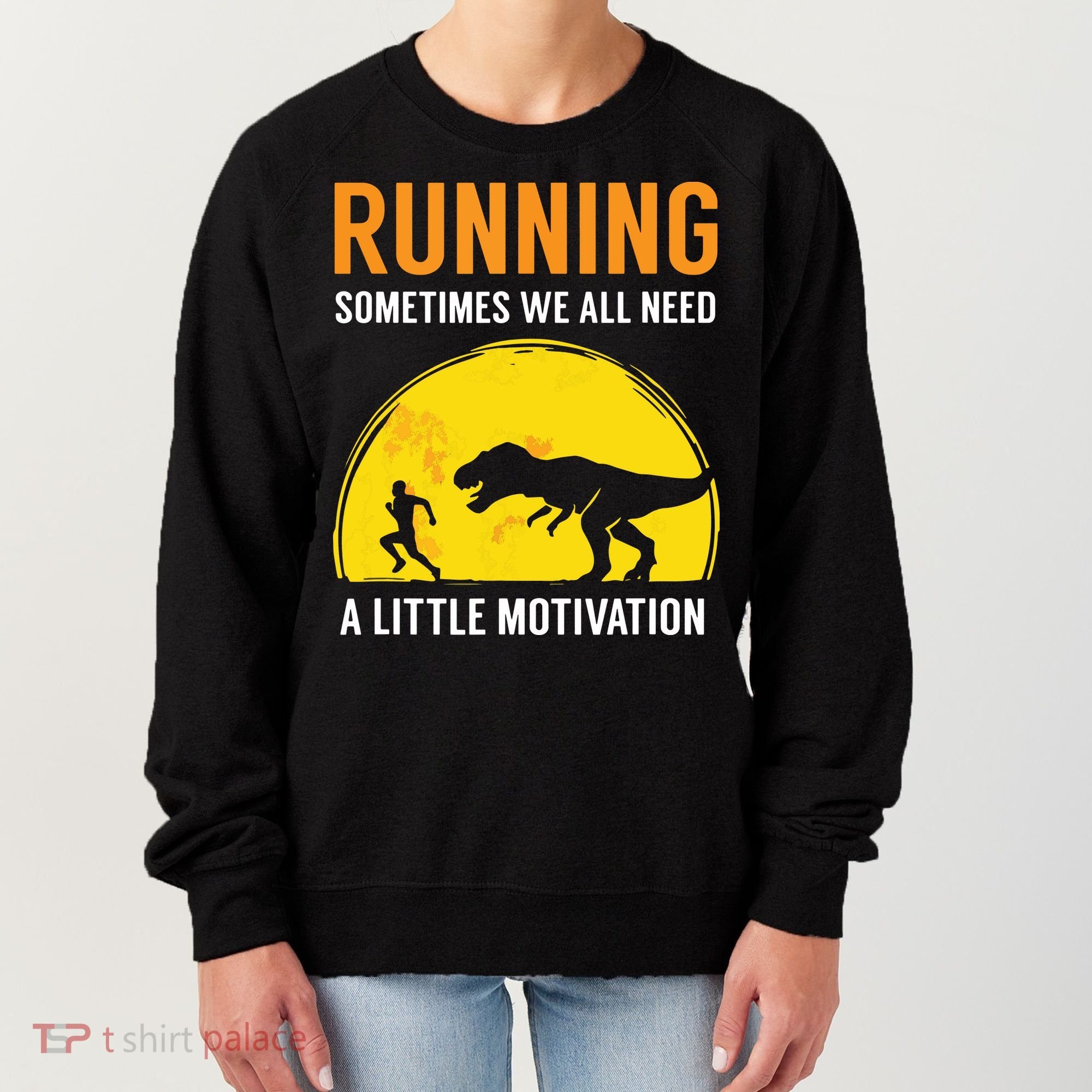 Running Sometimes We All Need A Little Motivation T Women's Sweatshirt