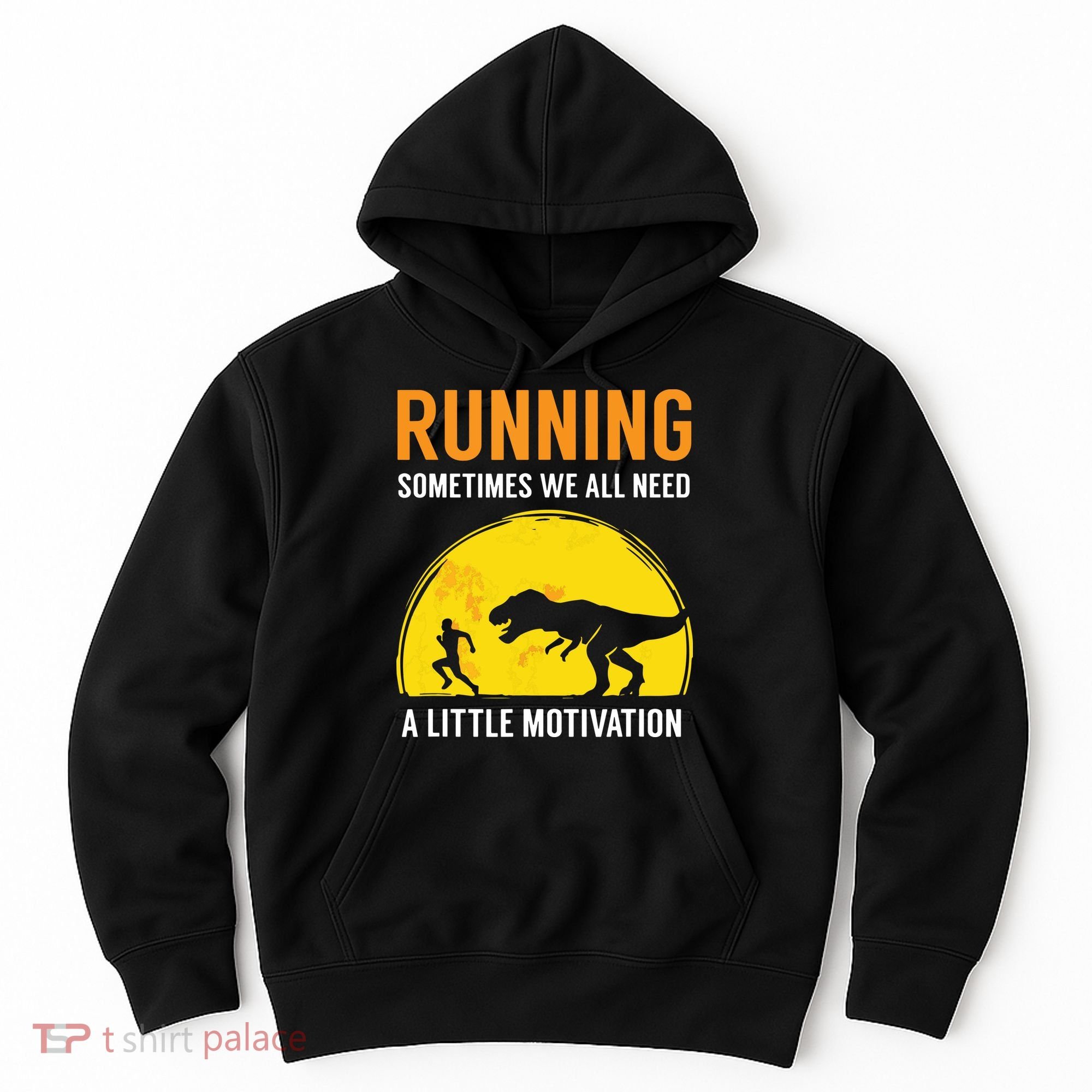 Running Sometimes We All Need A Little Motivation T Hoodie