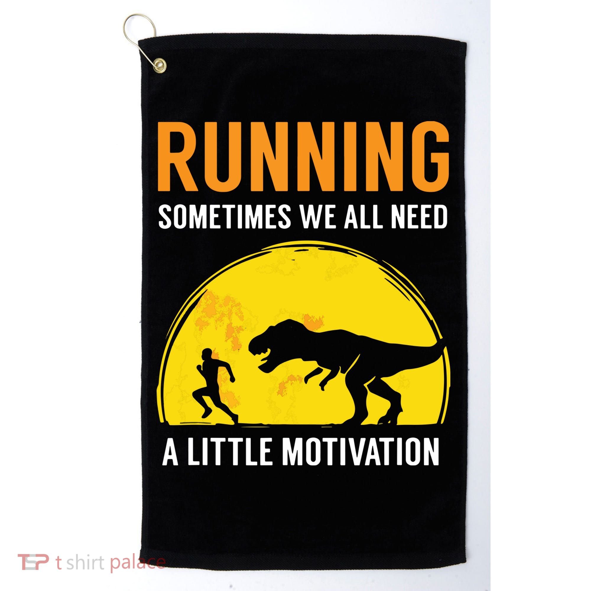 Running Sometimes We All Need A Little Motivation T Golf Towel