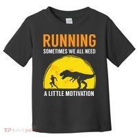 Running Sometimes We All Need A Little Motivation T Toddler T-Shirt thumb 0