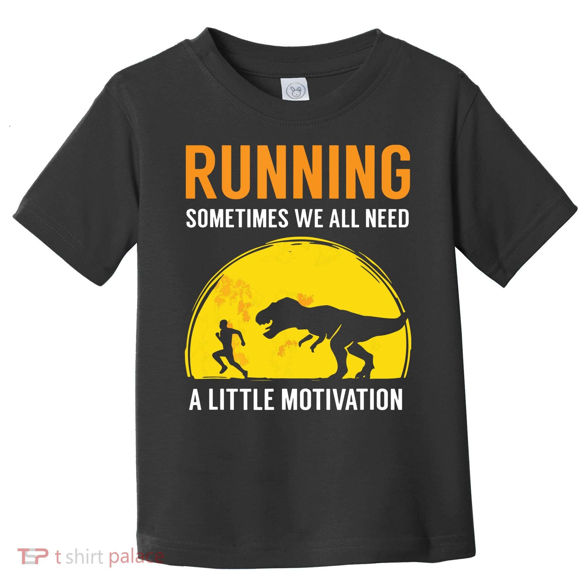 Running Sometimes We All Need A Little Motivation T Toddler T-Shirt