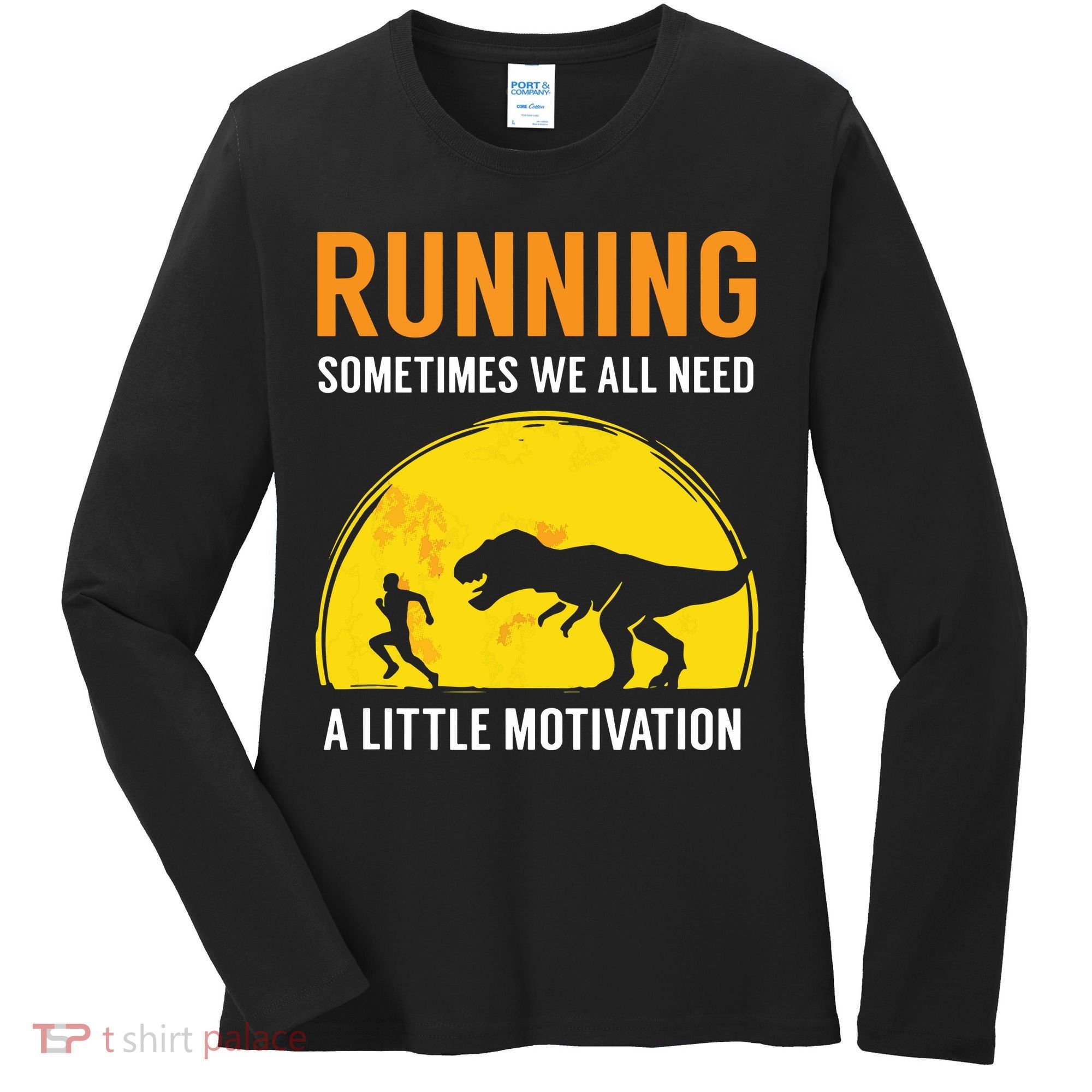 Running Sometimes We All Need A Little Motivation T Women's Long Sleeve Shirt