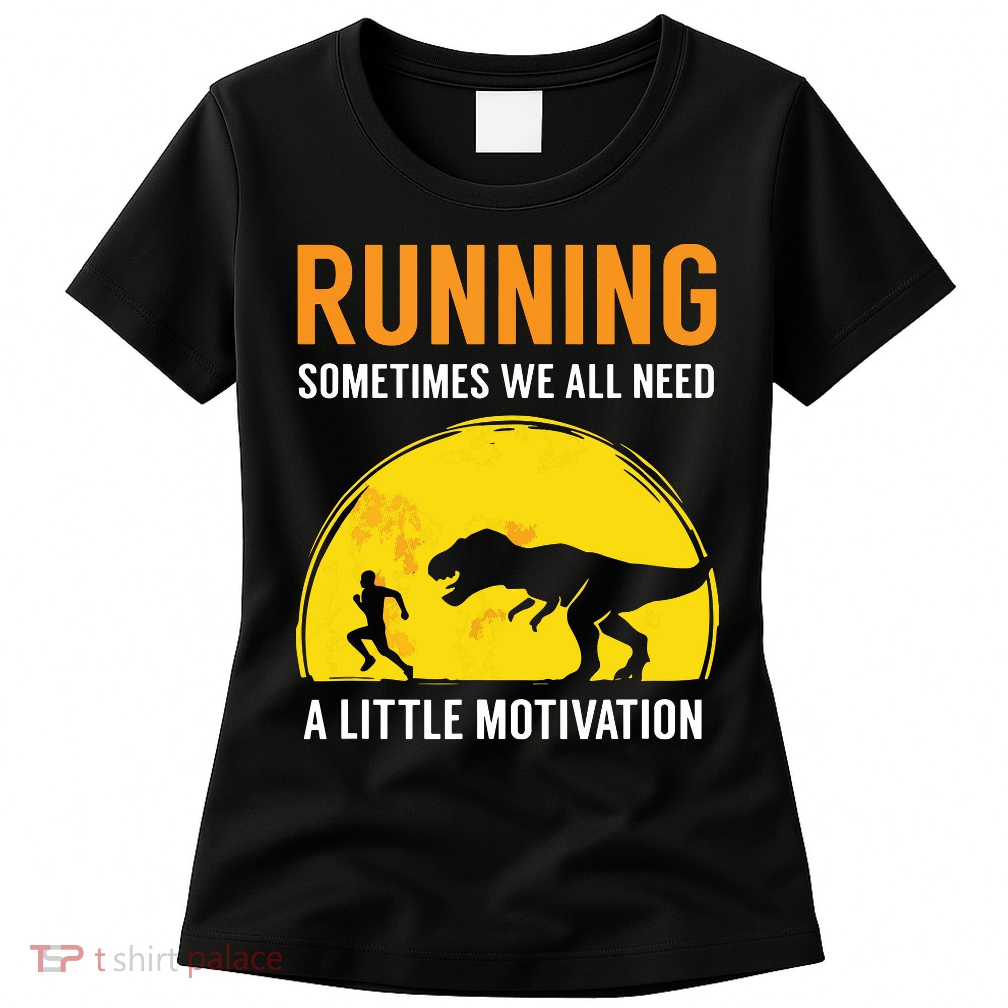 Running Sometimes We All Need A Little Motivation T Women's T-Shirt