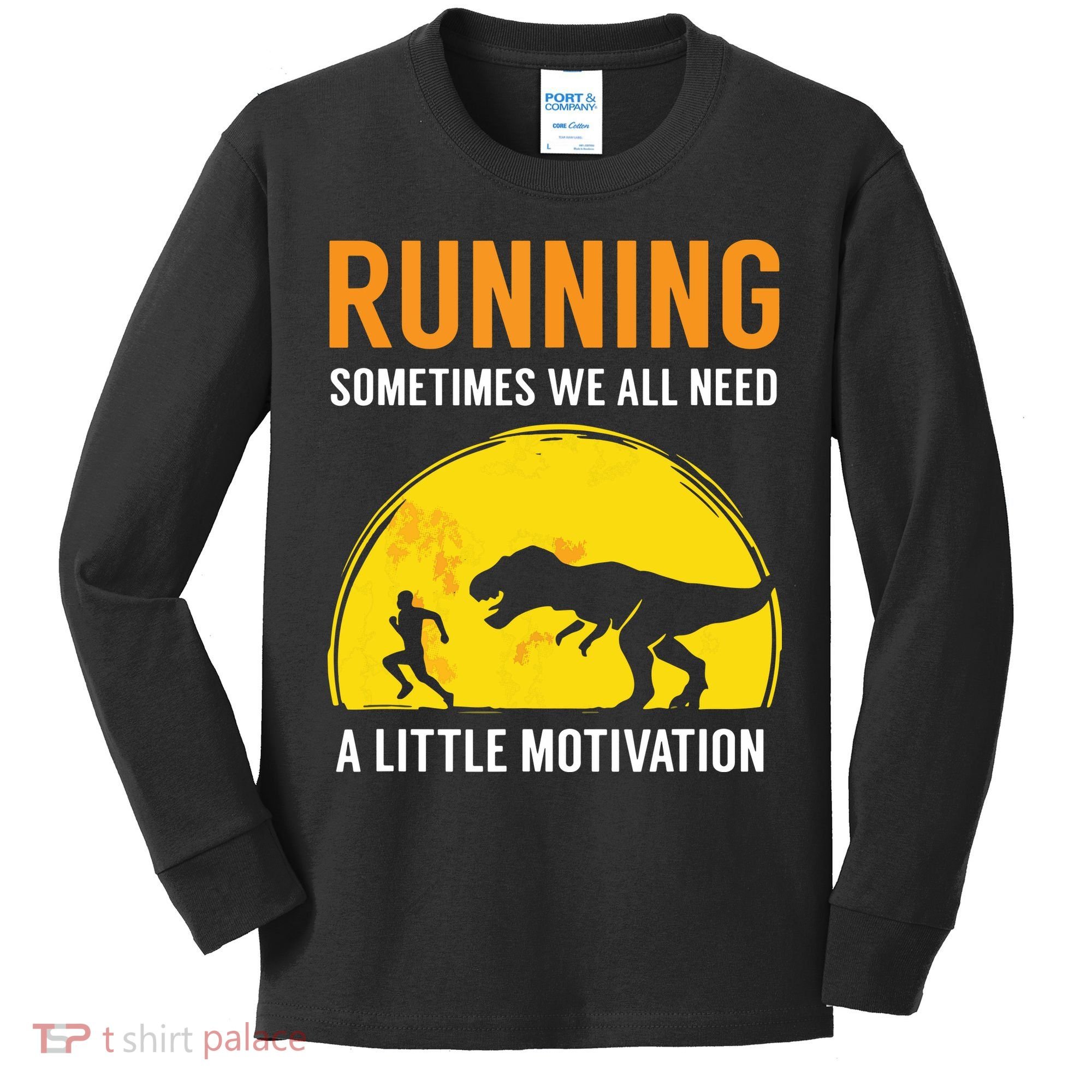 Running Sometimes We All Need A Little Motivation T Kids Long Sleeve Shirt