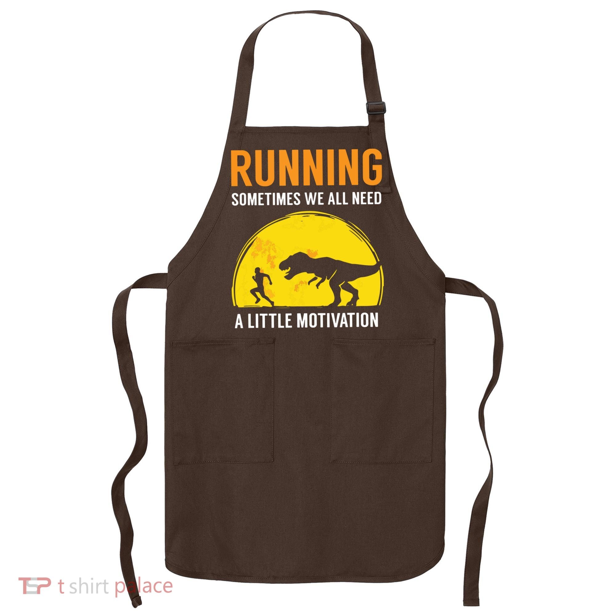 Running Sometimes We All Need A Little Motivation T Apron