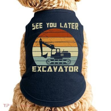 Retro See You Later Excavator Doggie Tank
