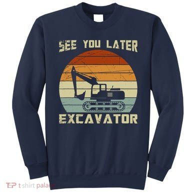Retro See You Later Excavator Sweatshirt