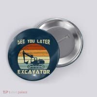 Retro See You Later Excavator Button thumb 0
