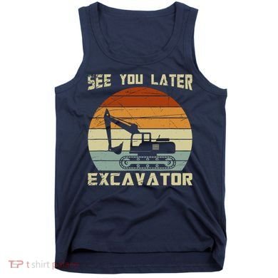 Retro See You Later Excavator Tank Top
