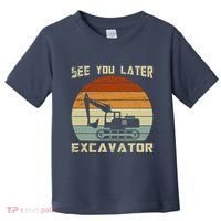 Retro See You Later Excavator Toddler T-Shirt thumb 0