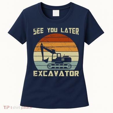 Retro See You Later Excavator Women's T-Shirt