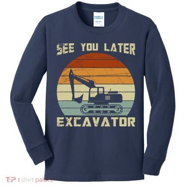 Retro See You Later Excavator Kids Long Sleeve Shirt