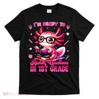 Ready To 1st Grade Axolotl Question First Day Of School T-Shirt thumb 0