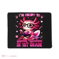 Ready To 1st Grade Axolotl Question First Day Of School Mousepad thumb 0