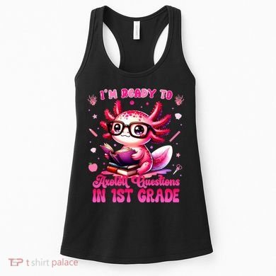 Ready To 1st Grade Axolotl Question First Day Of School Women's Tank Top