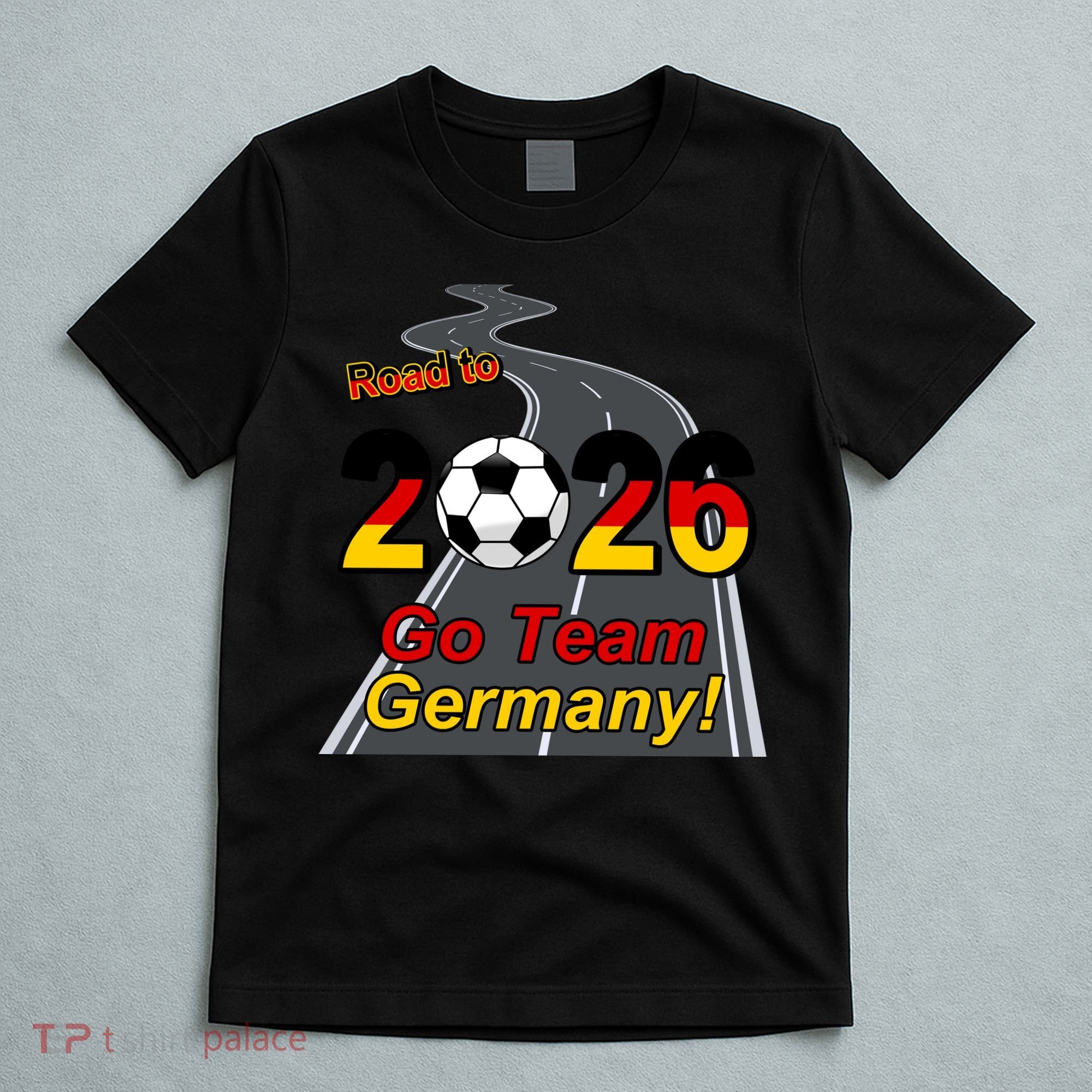 Road To 2026 Go Team Germany Soccer T-Shirt