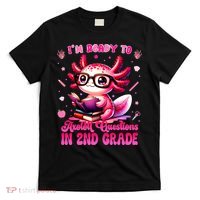 Ready To 2nd Grade Axolotl Question First Day Of School T-Shirt thumb 0
