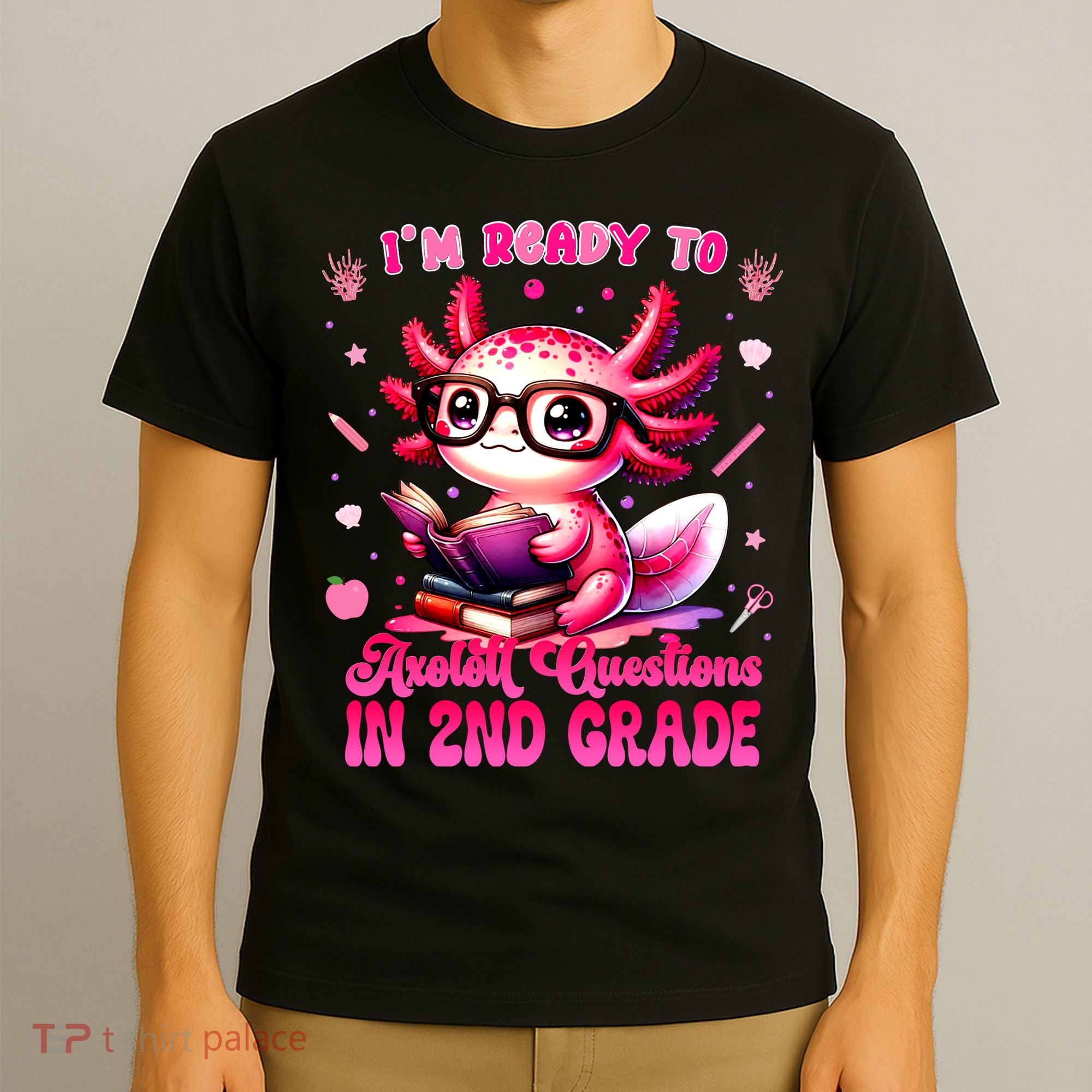 Ready To 2nd Grade Axolotl Question First Day Of School T-Shirt