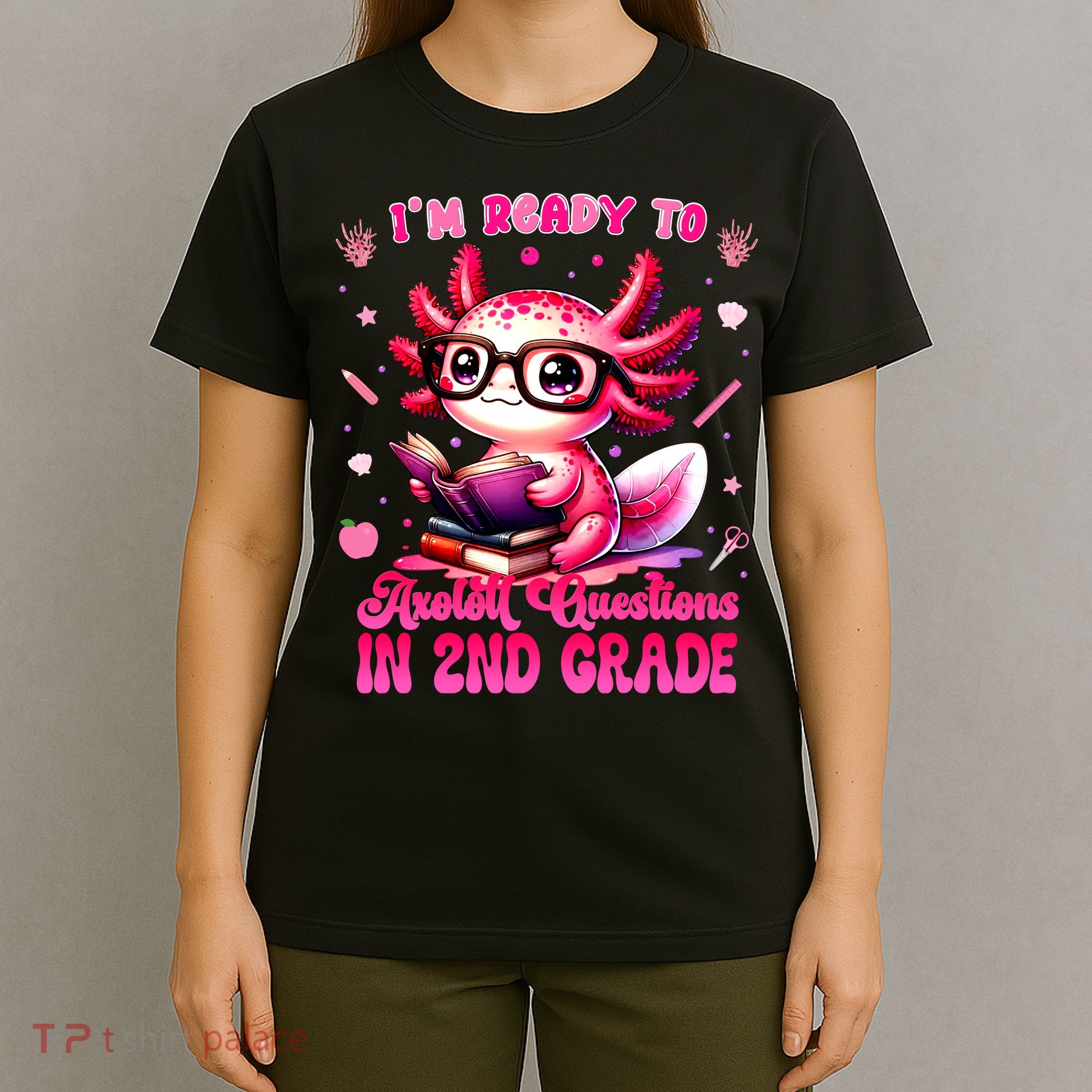 Ready To 2nd Grade Axolotl Question First Day Of School T-Shirt