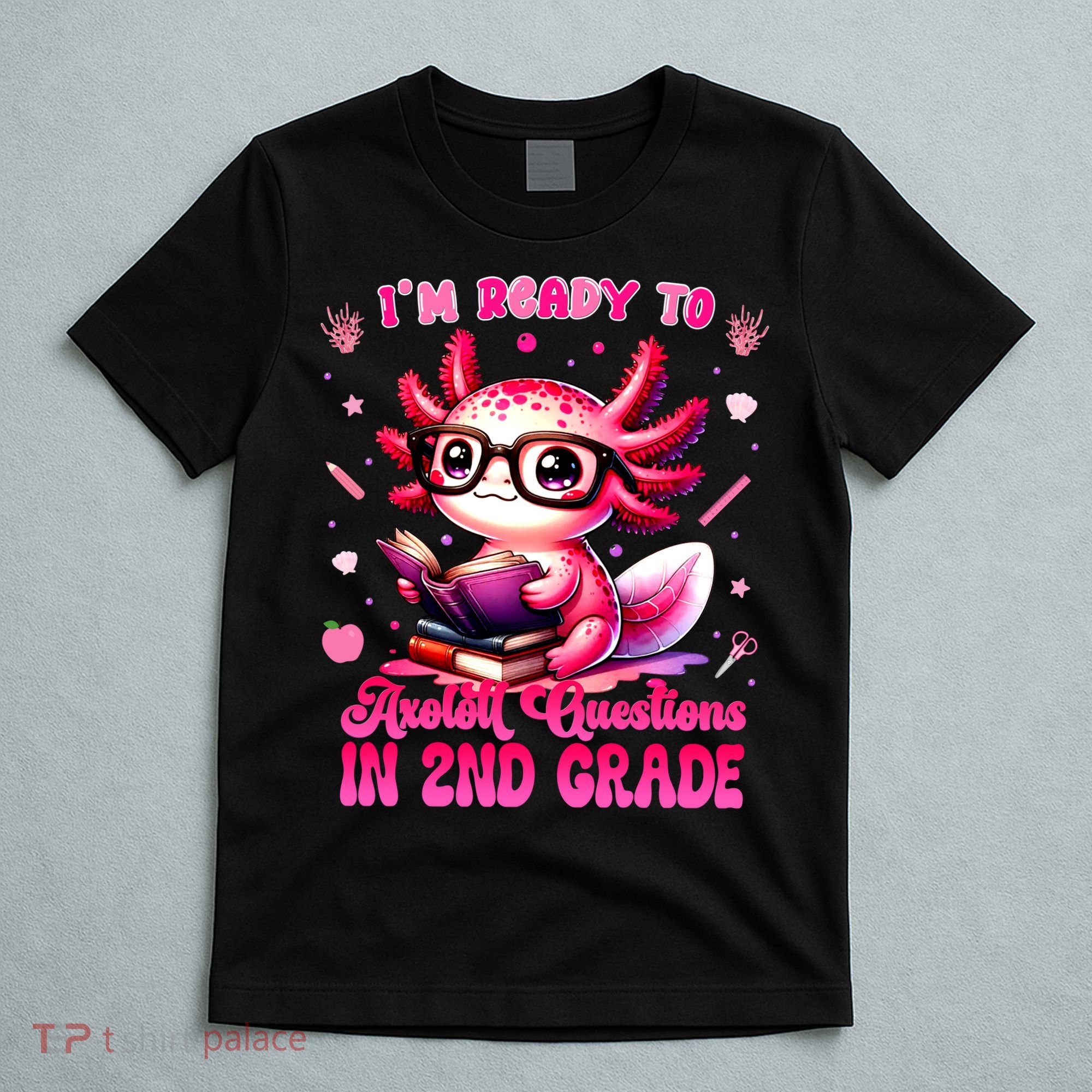 Ready To 2nd Grade Axolotl Question First Day Of School T-Shirt