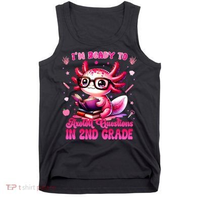 Ready To 2nd Grade Axolotl Question First Day Of School Tank Top