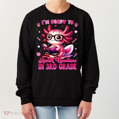 Ready To 3rd Grade Axolotl Question First Day Of School Women's Sweatshirt