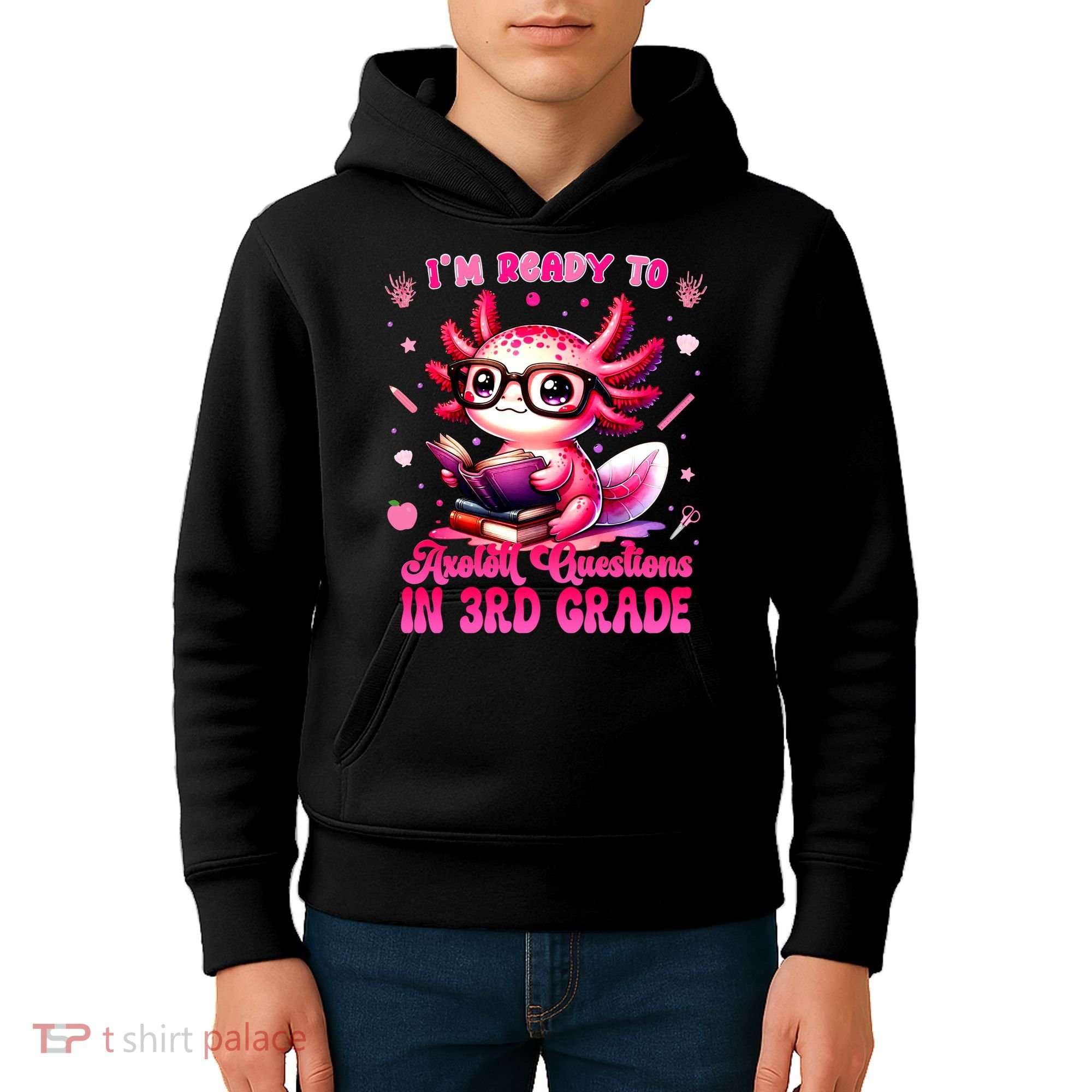 Ready To 3rd Grade Axolotl Question First Day Of School Kids Hoodie