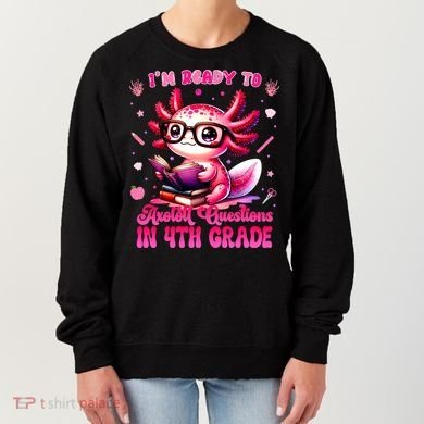 Ready To 4h Grade Axolotl Question First Day Of School Women's Sweatshirt