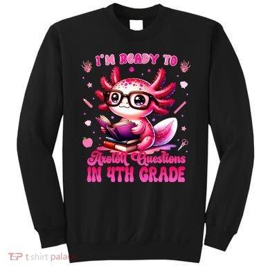 Ready To 4h Grade Axolotl Question First Day Of School Sweatshirt