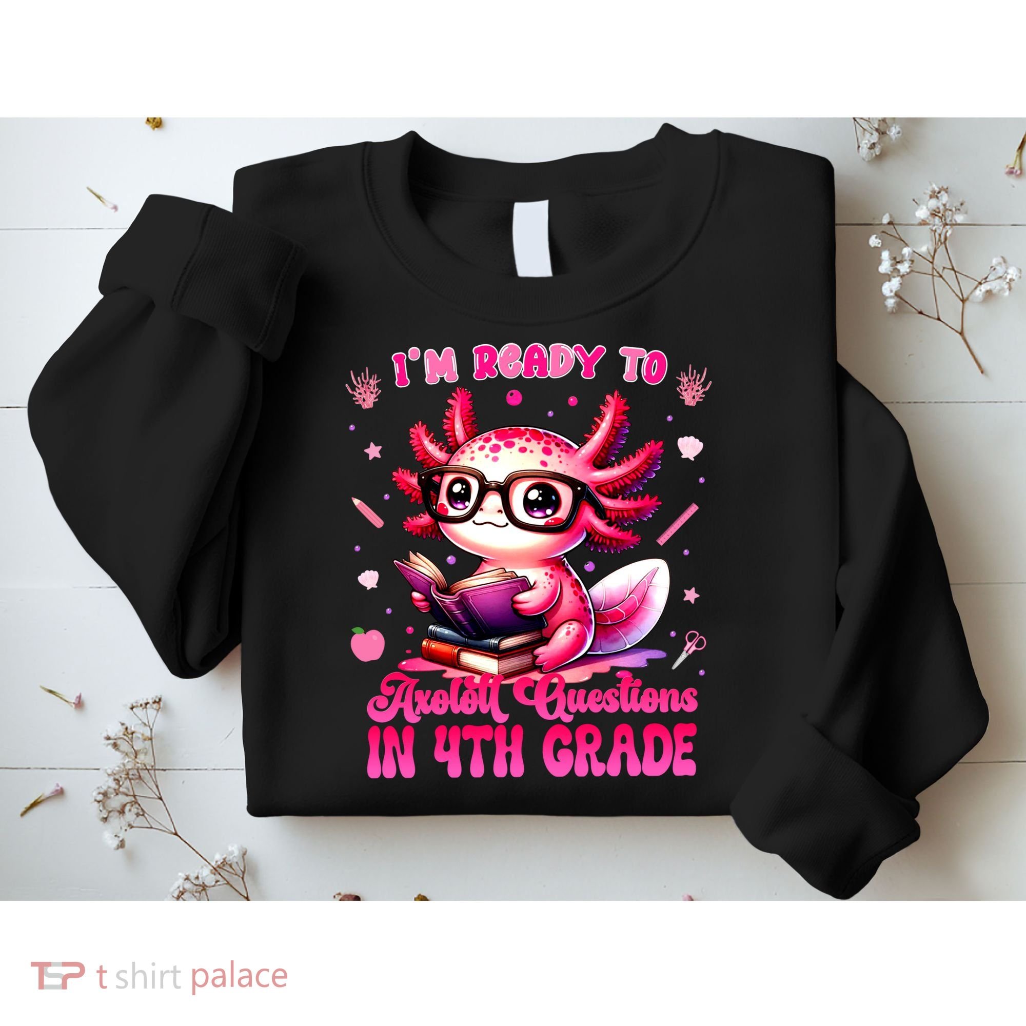 Ready To 4h Grade Axolotl Question First Day Of School Sweatshirt