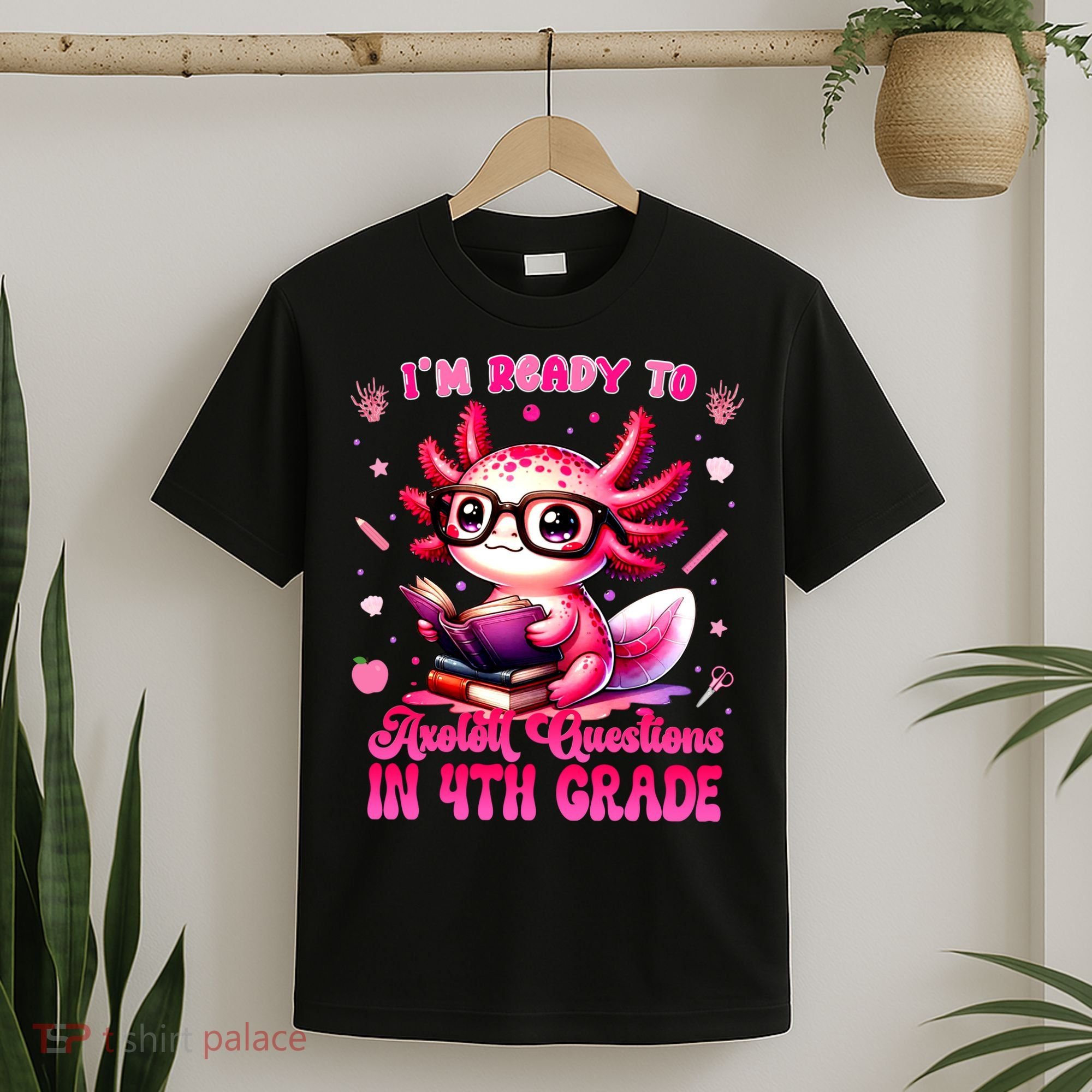 Ready To 4h Grade Axolotl Question First Day Of School T-Shirt