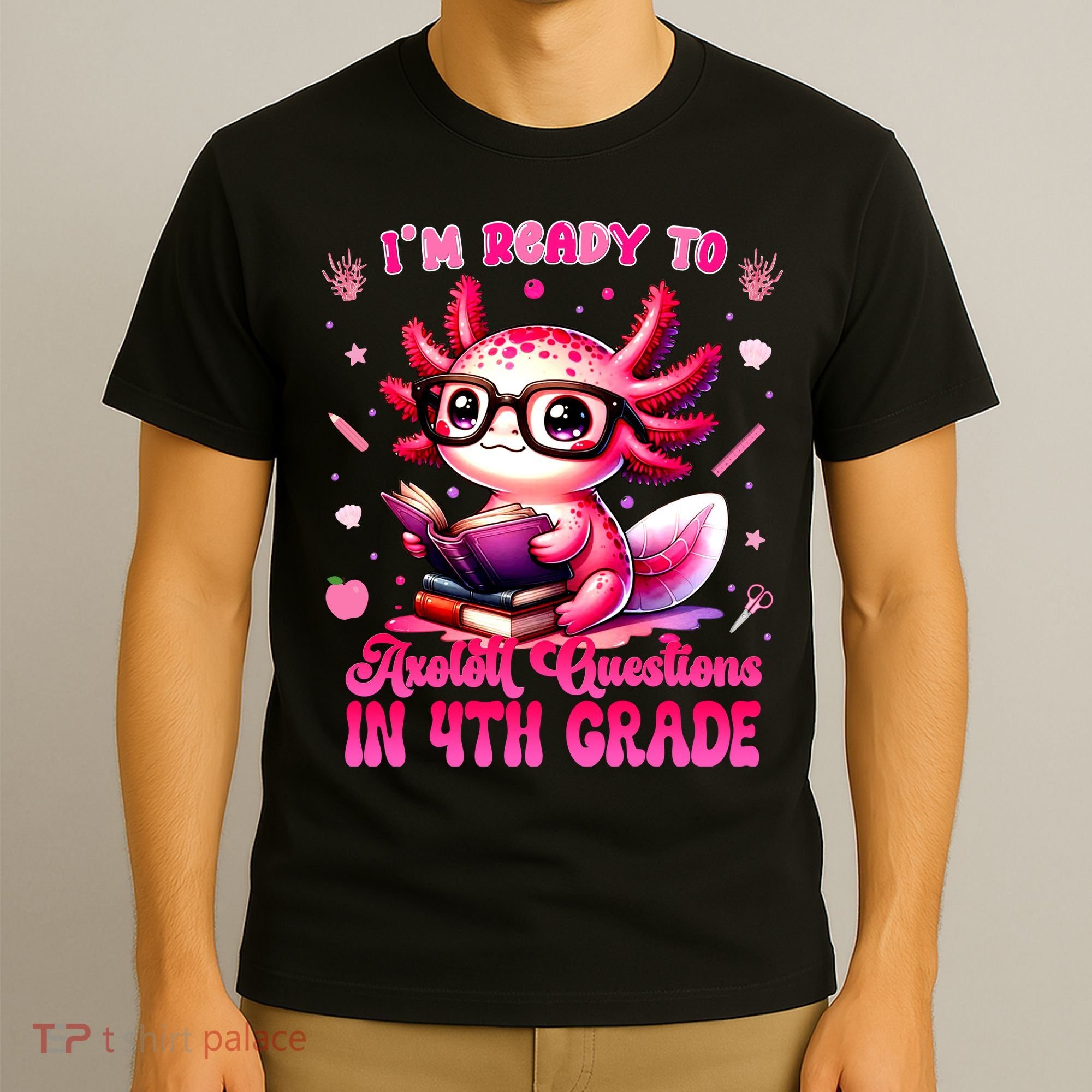 Ready To 4h Grade Axolotl Question First Day Of School T-Shirt