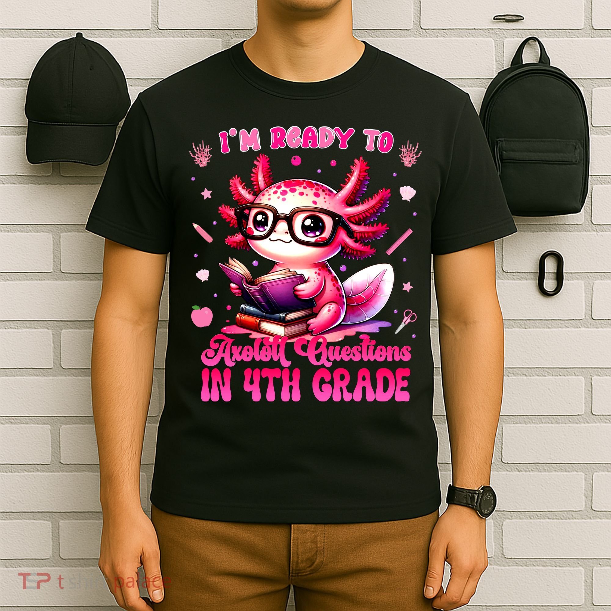Ready To 4h Grade Axolotl Question First Day Of School T-Shirt