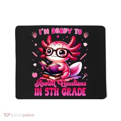 Ready To 5th Grade Axolotl Question First Day Of School Mousepad