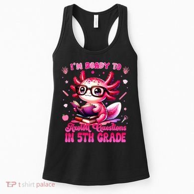 Ready To 5th Grade Axolotl Question First Day Of School Women's Tank Top