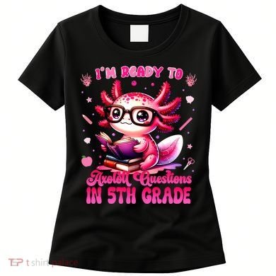 Ready To 5th Grade Axolotl Question First Day Of School Women's T-Shirt