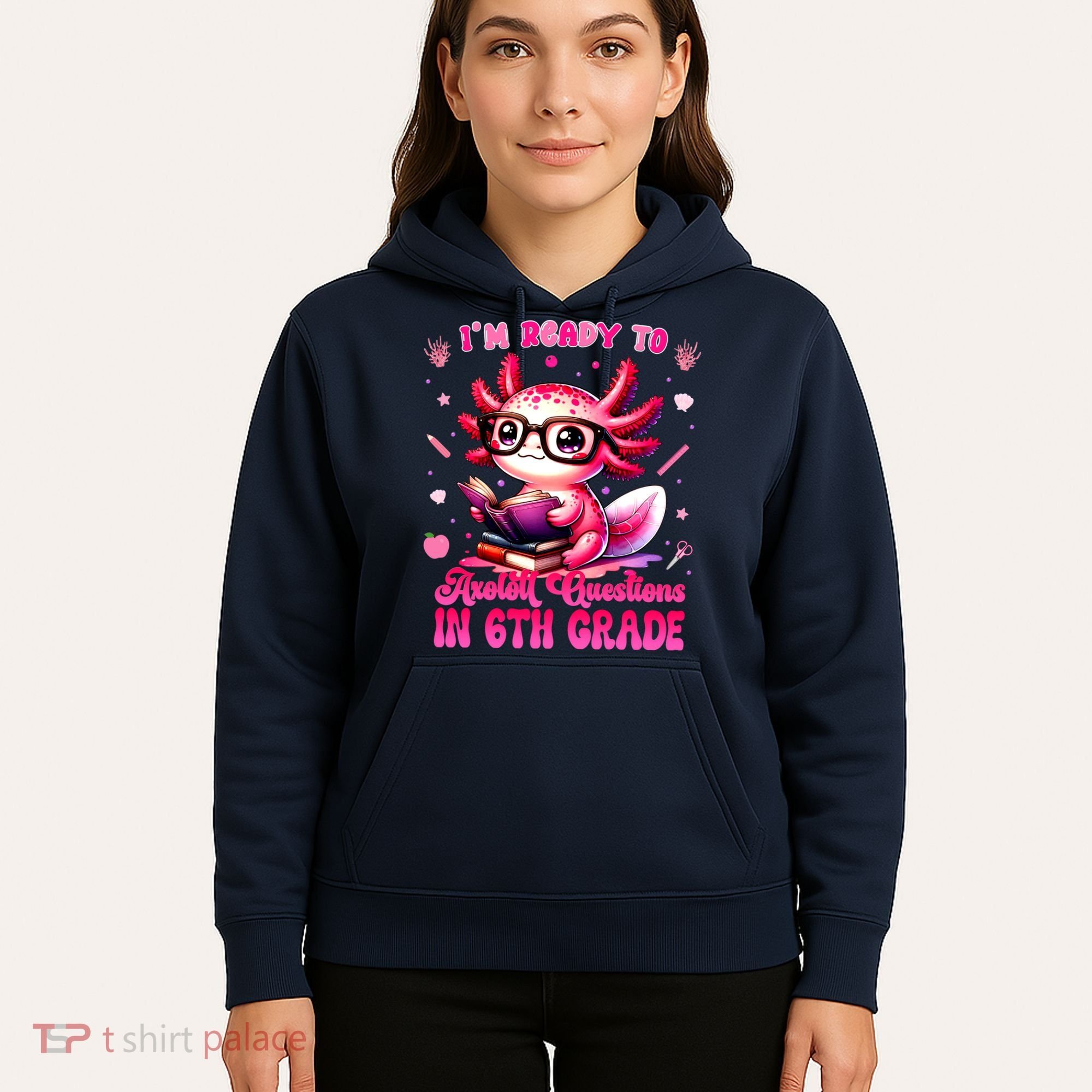 Ready To 6th Grade Axolotl Question First Day Of School Hoodie