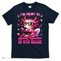 Ready To 6th Grade Axolotl Question First Day Of School T-Shirt thumb 0
