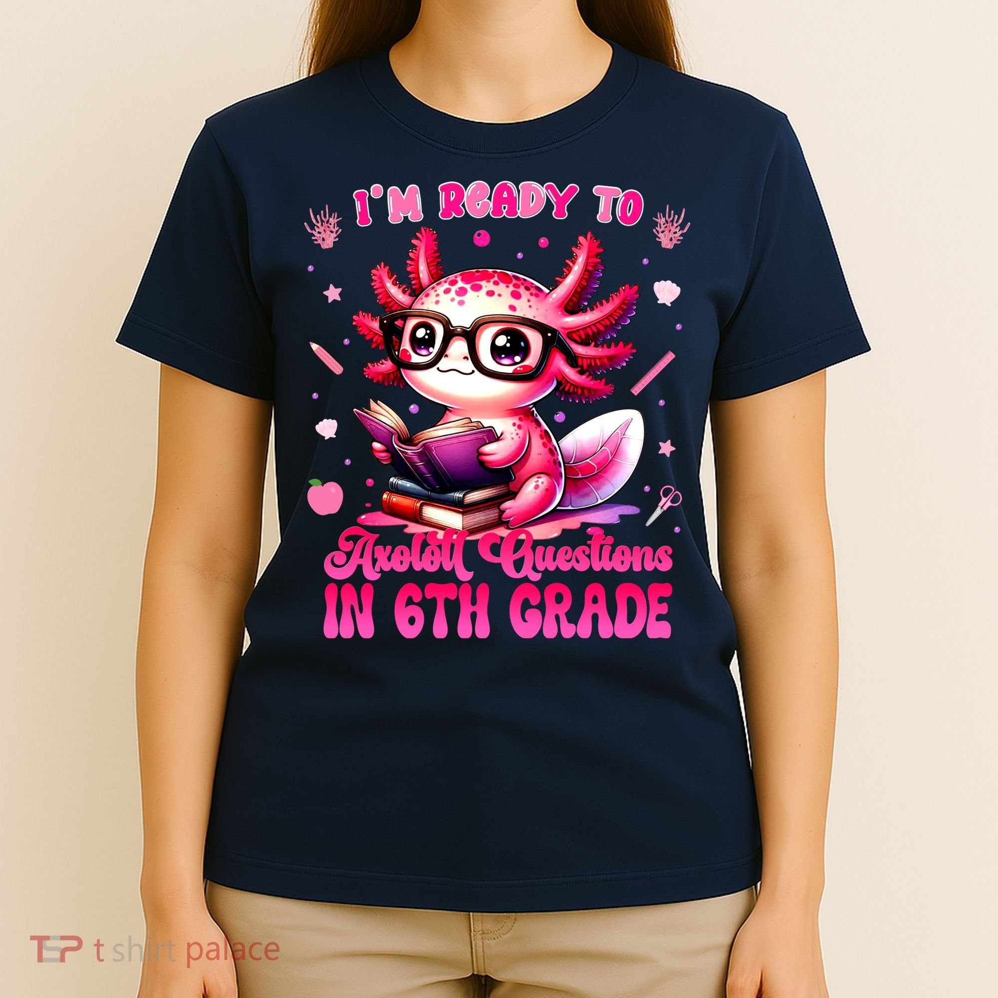 Ready To 6th Grade Axolotl Question First Day Of School T-Shirt