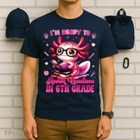 Ready To 6th Grade Axolotl Question First Day Of School T-Shirt thumb 6