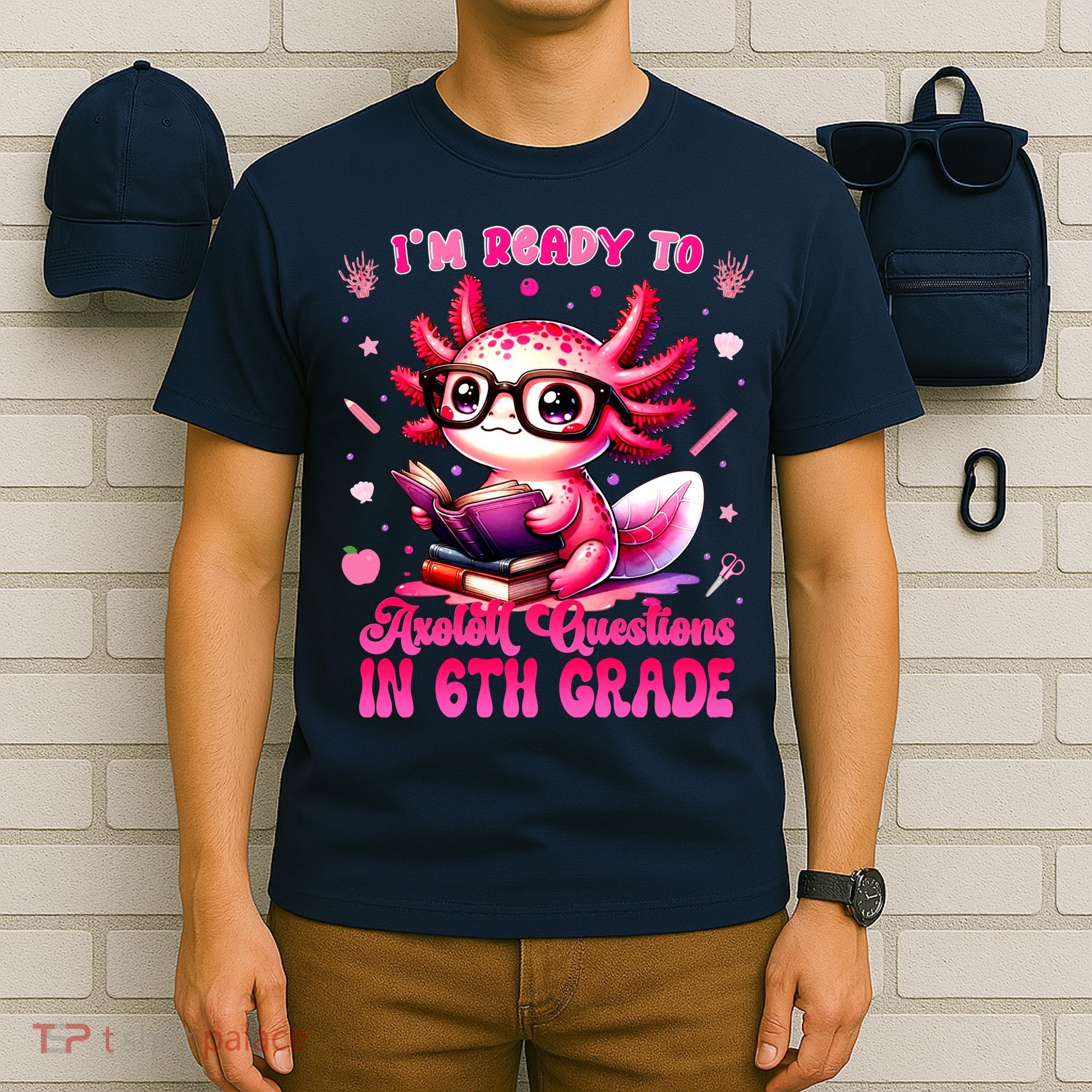Ready To 6th Grade Axolotl Question First Day Of School T-Shirt