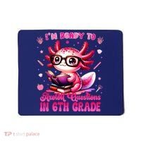 Ready To 6th Grade Axolotl Question First Day Of School Mousepad thumb 0