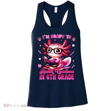Ready To 6th Grade Axolotl Question First Day Of School Women's Tank Top