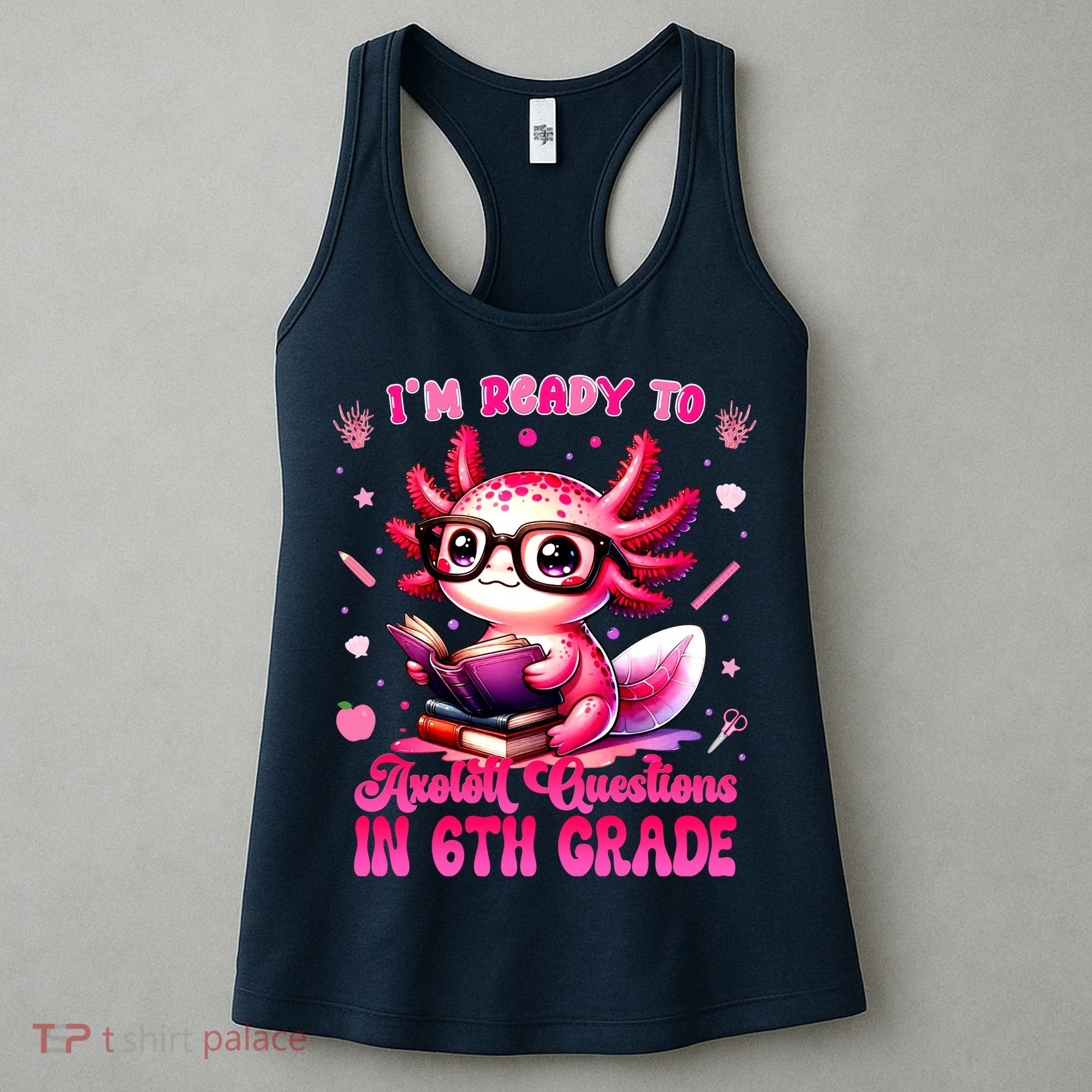 Ready To 6th Grade Axolotl Question First Day Of School Women's Tank Top