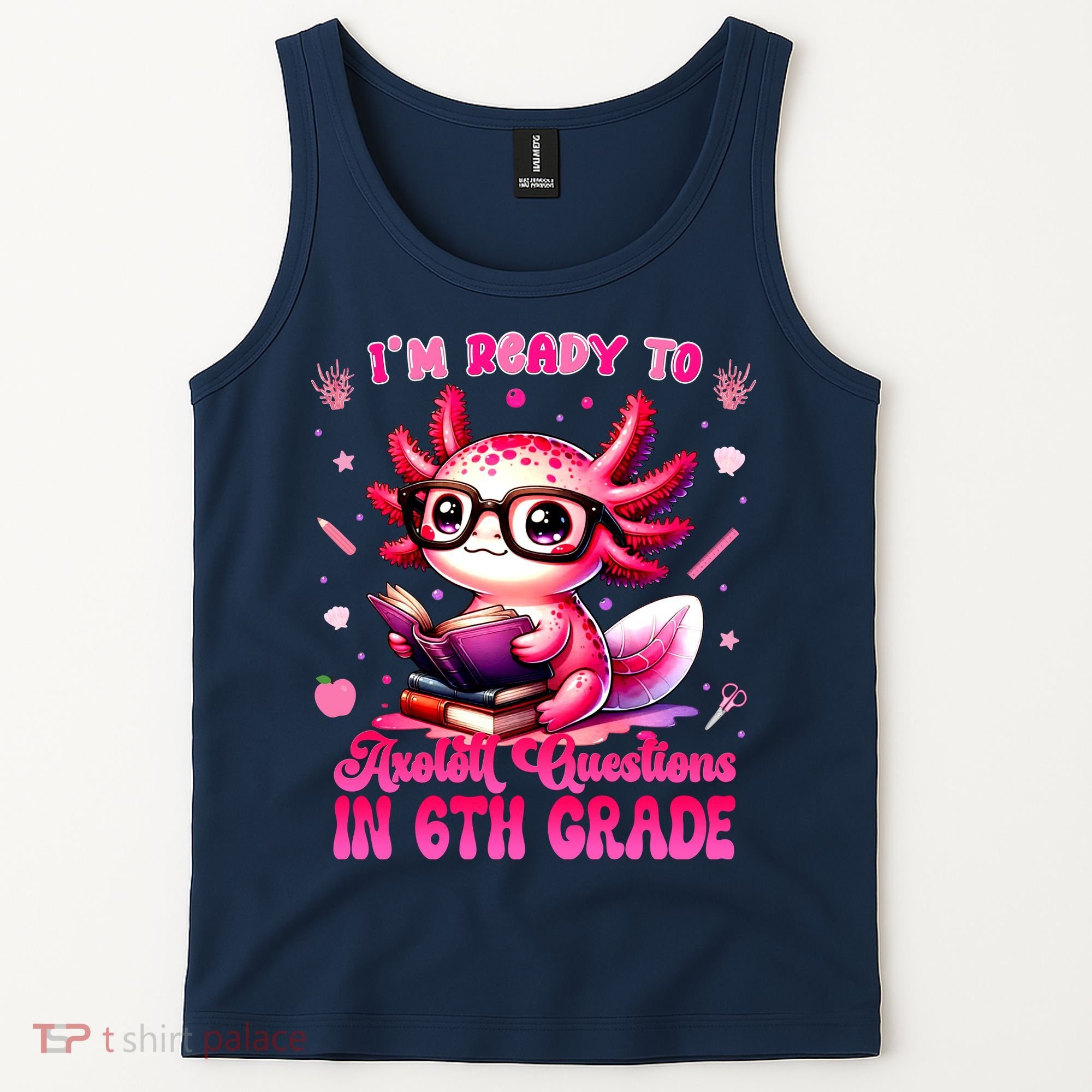 Ready To 6th Grade Axolotl Question First Day Of School Tank Top